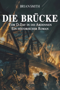 Brücke - Vom D-Day in die Ardennen