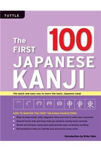 The First 100 Japanese Kanji: Jlpt Level N5 the Quick and Easy Way to Learn the Basic Japanese Kanji