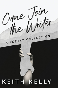 Come Join the Writer: A Poetry Collection