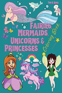 FAIRIES, MERMAIDS, UNICORNS & PRINCESSES Coloring Book