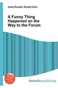 A Funny Thing Happened on the Way to the Forum