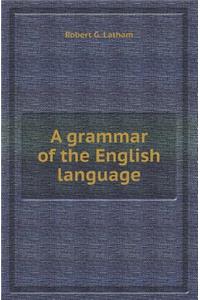 A Grammar of the English Language