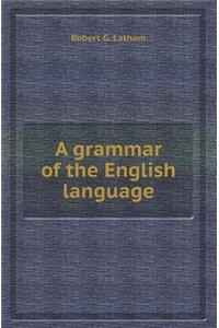 A Grammar of the English Language