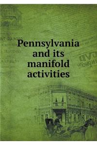 Pennsylvania and Its Manifold Activities