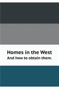 Homes in the West and How to Obtain Them.