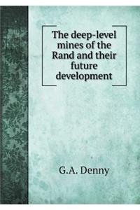 The Deep-Level Mines of the Rand and Their Future Development