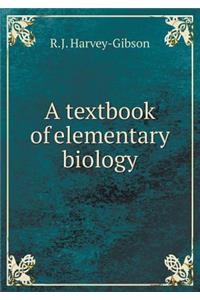 A Textbook of Elementary Biology