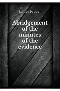 Abridgement of the Minutes of the Evidence