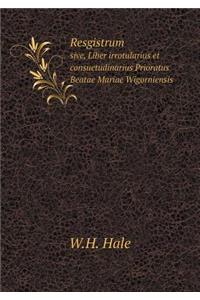 Resgistrum sive, Liber irrotularius et consuetudinarius Prioratus Beatae Mariae Wigorniensis
