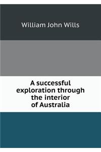 A Successful Exploration Through the Interior of Australia