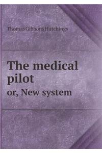 The medical pilot or, New system