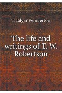 The Life and Writings of T. W. Robertson