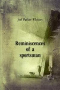 Reminiscences of a sportsman