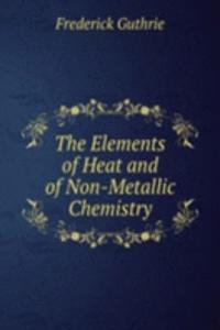 Elements of Heat and of Non-Metallic Chemistry