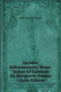 Herodoti Halicarnassensis Musae: Textum Ad Gaisfordii Ed. Recognovit, Volume 1 (Latin Edition)