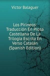 Los Pirineos: Traduccion En Prosa Castellana De La Trilogia Escrita En Verso Catalan (Spanish Edition)