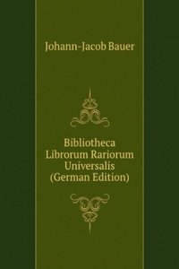 Bibliotheca Librorum Rariorum Universalis (German Edition)
