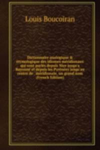 Dictionnaire analogique & etymologique des idiomes meridionaux qui sont parles depuis Nice jusqu'a Bayonne et depuis les Pyrenees jusqu'au centre de . meridionale, un grand nom (French Edition)
