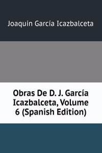 Obras De D. J. Garcia Icazbalceta, Volume 6 (Spanish Edition)