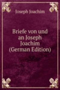 Briefe von und an Joseph Joachim