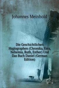 Die Geschichtlichen Hagiographen (Chronika, Esra, Nehemia, Ruth, Esther) Und Das Buch Daniel (German Edition)