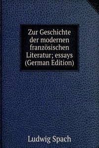 Zur Geschichte der modernen franzosischen Literatur; essays (German Edition)