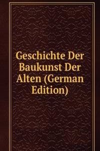 Geschichte Der Baukunst Der Alten (German Edition)