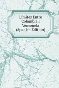 Limites Entre Colombia I Venezuela (Spanish Edition)