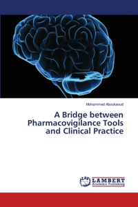 A Bridge between Pharmacovigilance Tools and Clinical Practice