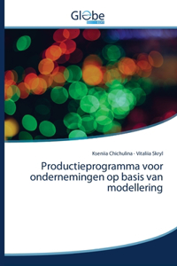 Productieprogramma voor ondernemingen op basis van modellering