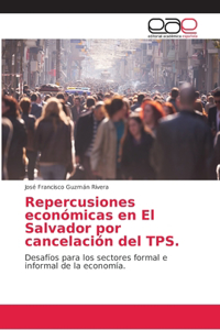 Repercusiones económicas en El Salvador por cancelación del TPS.
