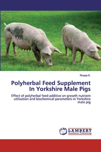 Polyherbal Feed Supplement In Yorkshire Male Pigs