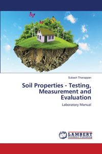 Soil Properties - Testing, Measurement and Evaluation