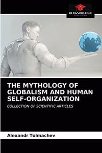 Mythology of Globalism and Human Self-Organization