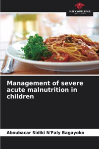 Management of severe acute malnutrition in children