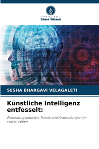 Künstliche Intelligenz entfesselt