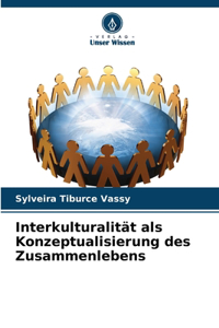 Interkulturalität als Konzeptualisierung des Zusammenlebens