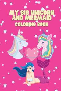 My Big Unicorn and Mermaid Coloring Book