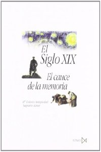 El Siglo XIX: El Cauce de La Memoria