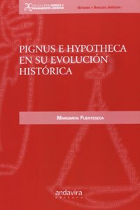 Pignus e hypotheca en su evolucion historica