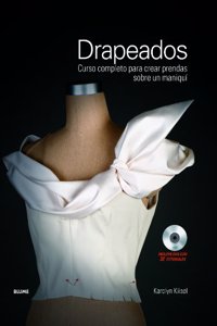 Drapeados: Curso completo para crear prendas sobre un maniqui