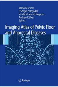 Imaging Atlas of the Pelvic Floor and Anorectal Diseases