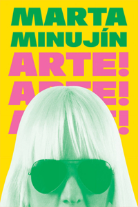 Marta Minujín: Arte! Arte! Arte!