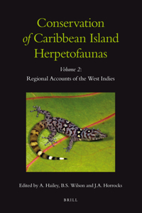 Conservation of Caribbean Island Herpetofaunas Volume 2: Regional Accounts of the West Indies: Regional Accounts of the West Indies