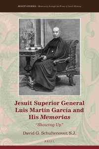 Jesuit Superior General Luis Martín García and His Memorias: "Showing Up"