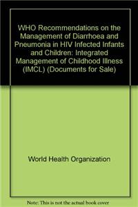 Who Recommendations on the Management of Diarrhoea and Pneumonia in HIV Infected Infants and Children: Integrated Management of Childhood Illness (IMC