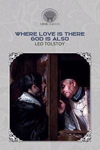 Where Love Is, There God Is Also