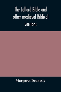 Lollard Bible and other medieval Biblical versions