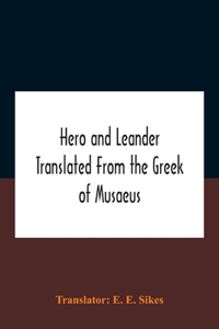 Hero And Leander Translated From The Greek Of Musaeus
