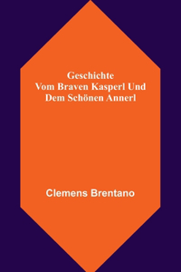 Geschichte vom braven Kasperl und dem schönen Annerl